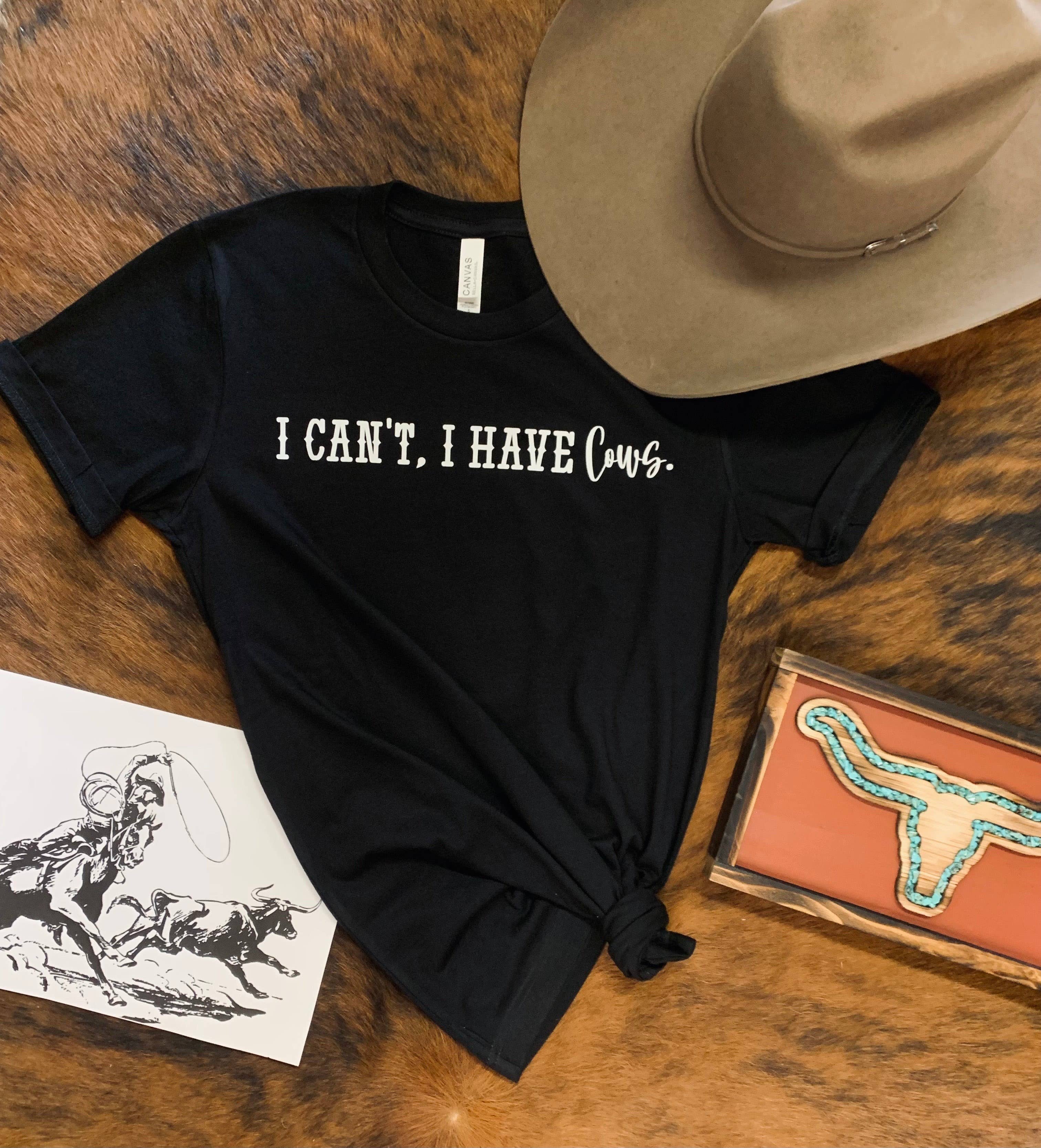 I Can’t I Have Cows Western Graphic T-shirt